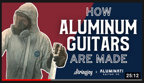 Building Aluminum Guitars with Stringjoy & Aluminati